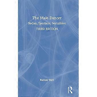 The Male Dancer Bodies Spectacle Sexualities