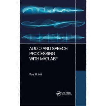 Audio And Speech Processing With Matlab