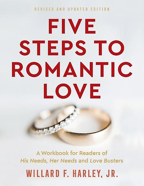 Five Steps To Romantic Love  A Workbook For Readers Of His Needs Her Needs And L by Willard F. Jr. Harley Paperback