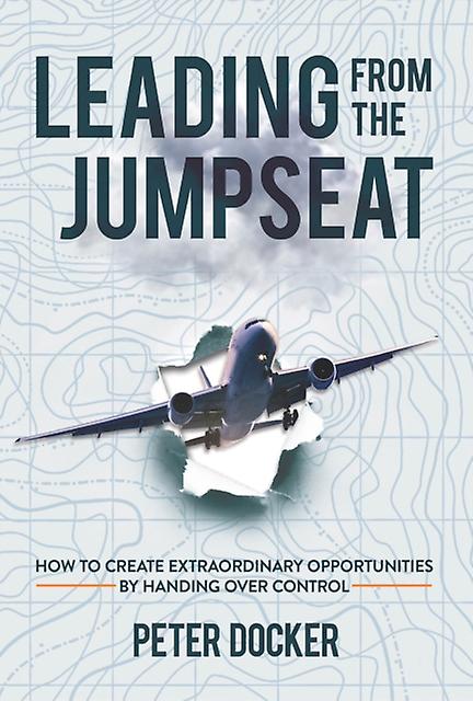 Leading From The Jumpseat by Peter Docker Hardback Book