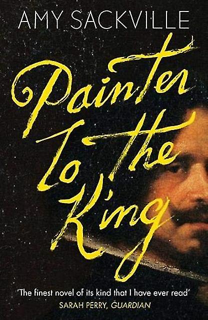 Painter To The King - Amy Sackville