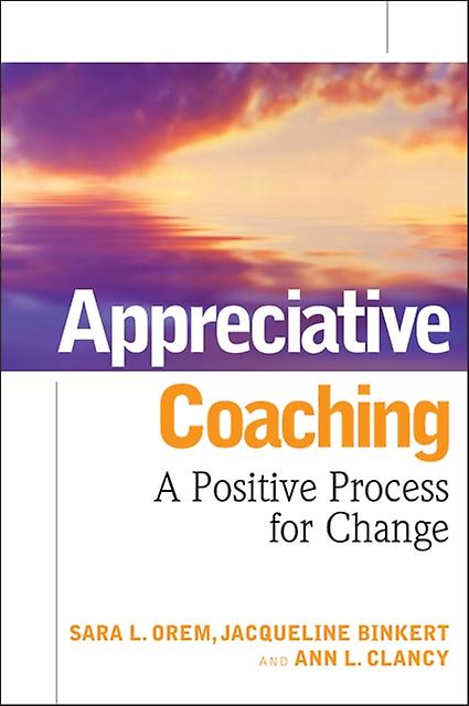 Appreciative Coaching by Sara L. Orem Hardback Book