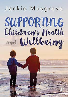 Supporting Children's Health And Wellbeing by Jackie Musgrave Paperback