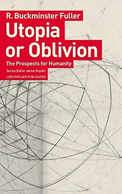 Utopia Or Oblivion The Prospects For Humanity by R Buckminster Fuller Paperback