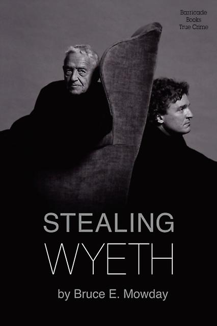 Stealing Wyeth - Bruce E. Mowday - True crime - Barricade Books Inc - Paperback