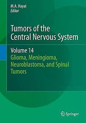 Tumors of the Central Nervous System Volume 14 by Edited by M A Hayat