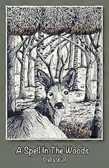 A Spell In The Woods by Stella Wulf Paperback