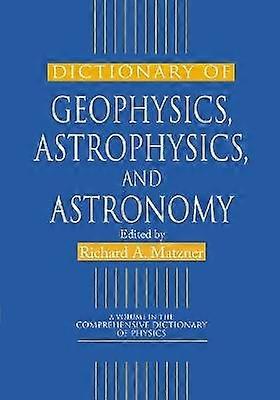 Dictionary of Geophysics Astrophysics and Astronomy