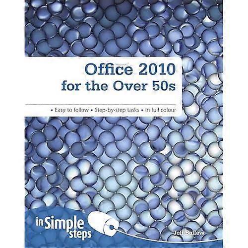 Office 2010 for the Over 50s in Simple Steps