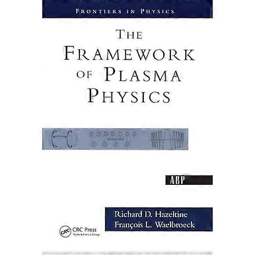 The Framework of Plasma Physics (Frontiers in Physics)