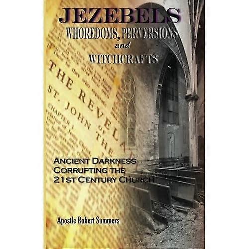 Jezebels Whoredoms, Perversions & Witchcrafts:
