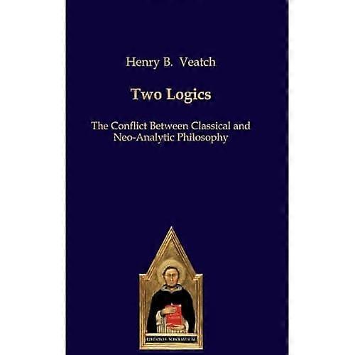Two Logics: The Conflict Between Classical and Neo-Analytic Philosophy