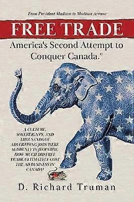 Free Trade America's Second Attempt to Conquer Canada