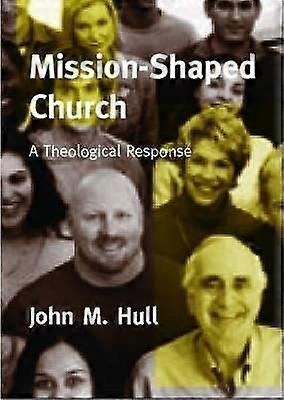 Mission-shaped Church A Theological Response