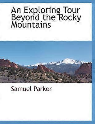 An Exploring Tour Beyond the Rocky Mountains