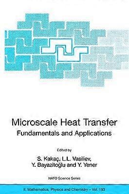 Microscale Heat Transfer - Fundamentals and Applications