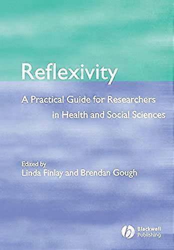 Refleksivitet: En praktisk guide for forskere innen helse- og samfunnsvitenskap