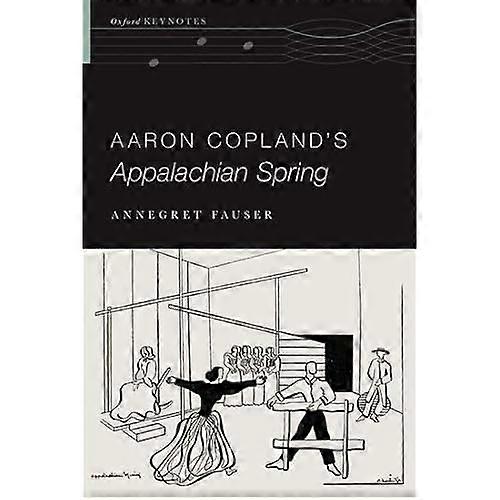 Aaron Copland's Appalachian Spring (Oxford Keynotes)
