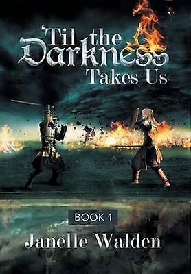 'Til the Darkness Takes Us Book 1