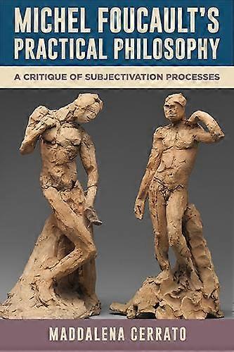 Michel Foucaults Practical Philosophy by Maddalena Cerrato Hardback Book