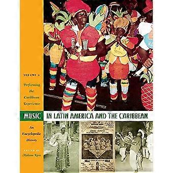Muziek in Latijns-Amerika en het Caribisch gebied: een encyclopedische geschiedenis: het uitvoeren van de Caribische ervaring deel 2 (Joe R. & Teresa Lozano Long Series in Lat