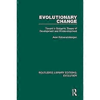 Cambio evolutivo: hacia una teoría sistémica del desarrollo y el mal desarrollo (Routledge Library Editions: Evolution)