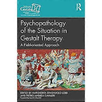 Psicopatologia della situazione nella terapia della Gestalt: un approccio orientato al campo (The Gestalt Therapy Book Series)