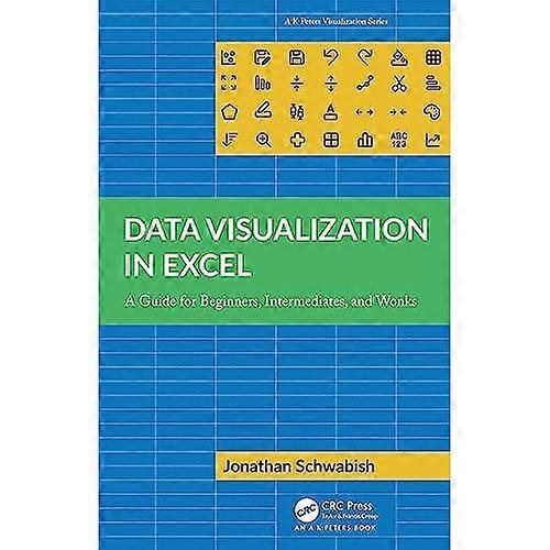 Data Visualization in Excel : a Guide for Beginners, Intermediates, and Wonks