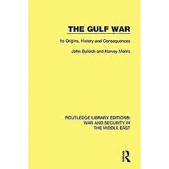 The Gulf War: Its Origins, History and Consequences (Routledge Library Editions: War and Security in the Middle East)