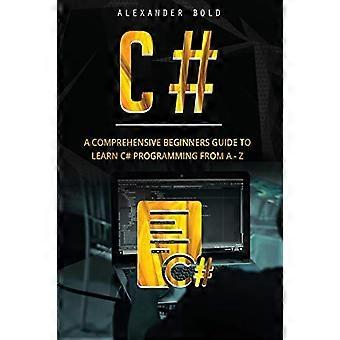 C#: Ein umfassender Leitfaden für Anfänger zum Erlernen der C#-Programmierung von A-Z (C#)