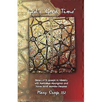 God's 'Good Time': Sisters of St Joseph in Ministry with Australian Aboriginal & Torres Strait Islander Peoples
