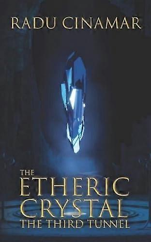 The Etheric Crystal: The Third Tunnel