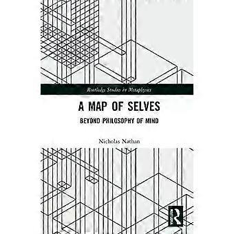 A Map Of Selves Beyond Philosophy Of Mind - N.M.L. Nathan
