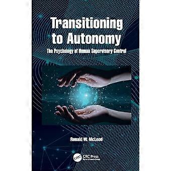 Transitioning to Autonomy The Psychology of Human Supervisory Control