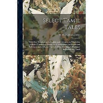 Select tamil tales with free translations in english and teloogoo, to which are added a vocabulary from good manuscripts in english and teloogoo, and 
