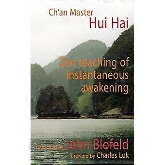 The zen teaching of instantaneous awakening being the teaching of the zen master hui hai, known as the great pearl a complete translation of the tun w