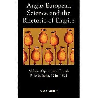 Ciência Anglo-Europeia e a Retórica do Império: Malária, Ópio e Britis - Paul C. Winther - Brochura - Livro em Inglês - História