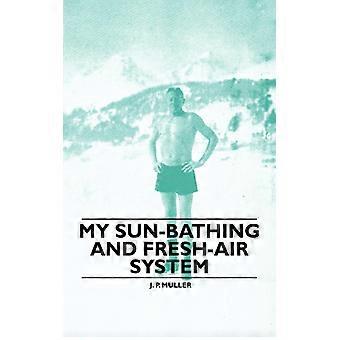 My Sun-bathing And Fresh-air System - J. P. Muller - Paperback - English Book - History