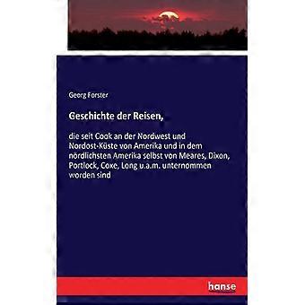 Geschichte Der Reisen Die Seit Cook An Der Nordwest Und Nordost-kste Von Ameri - Georg Forster - Paperback - English Book - History