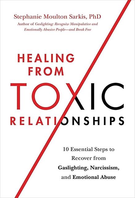 Healing From Toxic Relationships by Stephanie M Sarkis Paperback Book