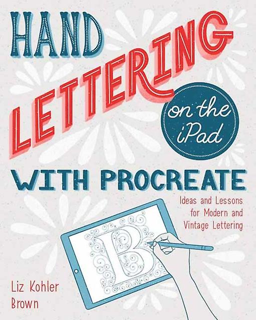 Hand Lettering On The Ipad With Procreate by Liz Kohler Brown Paperback