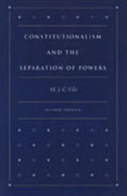 Constitutionalism & The Separation Of Powers 2nd Edition by M J C Vile Hardback Book