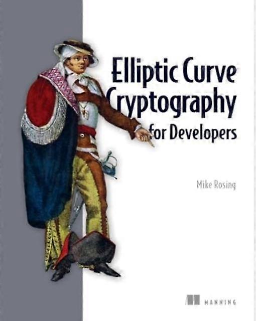 Elliptic Curve Cryptography For Developers by Michael Rosing Hardback Book