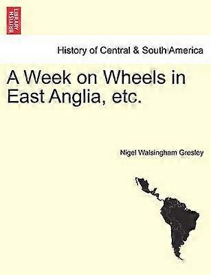 A Week on Wheels in East Anglia etc