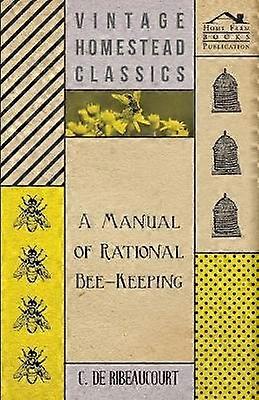 A Manual Of Rational Bee-Keeping