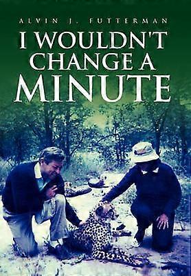 I Wouldn't Change a Minute