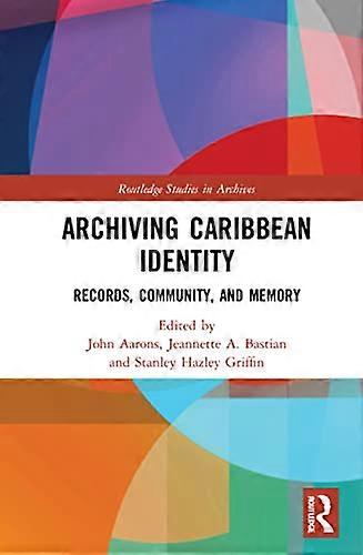 Archiving Caribbean Identity: Records Community and Memory