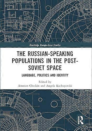 The Russian speaking Populations in the Post Soviet Space: Language Politics and Identity