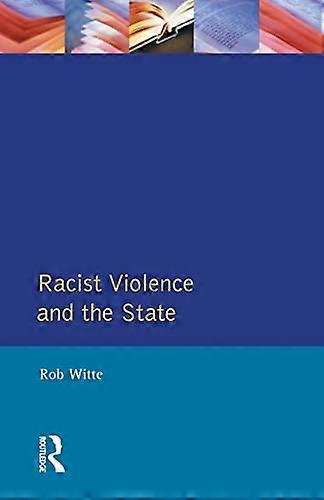 Racist Violence and the State: A comparative Analysis of Britain France and the Netherlands