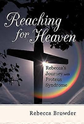 Reaching for Heaven Rebecca's Journey with Proteus Syndrome
